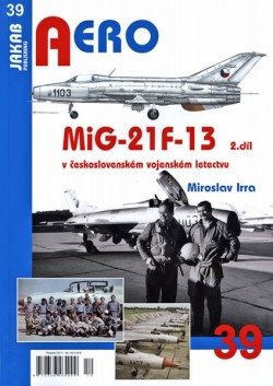 Aero 39 - MiG-21F-13 v československém vojenském letectvu (2. díl)