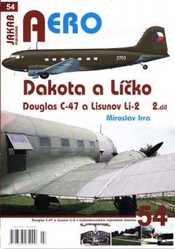 AERO 54: DAKOTA A LICKO, DOUGLAS C-47 A LISUNOV LI-2 2.DIL