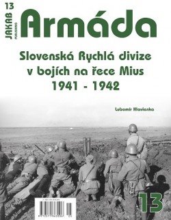 ARMÁDA č.13 - Slovenská Rychlá divize v bojích na řece Mius 1941-1942