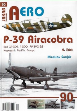AERO č.90: P-39 Airacobra 4.část Bell XP-39E, P-39Q, RP-39Q-22 Nasazení: Pacifik, Evropa