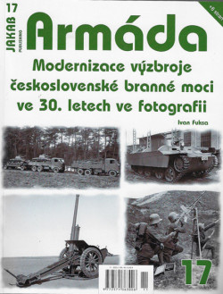 ARMÁDA č.17 - Modernizace výzbroje československé branné moci ve 30. letech ve fotografii