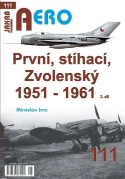  AERO č. 111 PRVNÍ, STÍHACÍ, ZVOLENSKÝ 1951-1961 2.díl