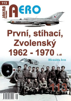 AERO č. 113 PRVNÍ, STÍHACÍ, ZVOLENSKÝ 1962-1970 3. díl