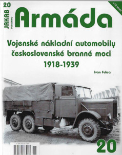 ARMÁDA č.20 - VOJENSKÉ NÁKLADNÍ AUTOMOBILY ČESKOSLOVENSKÉ BRANNÉ MOCI 1918-1939